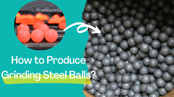 What is the best way to produce grinding steel balls?